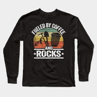 Fueled By Coffee And Rocks Collector Fossil Hunter Geologist Long Sleeve T-Shirt